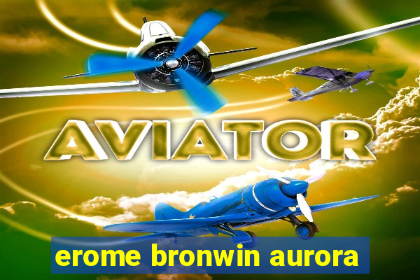 erome bronwin aurora